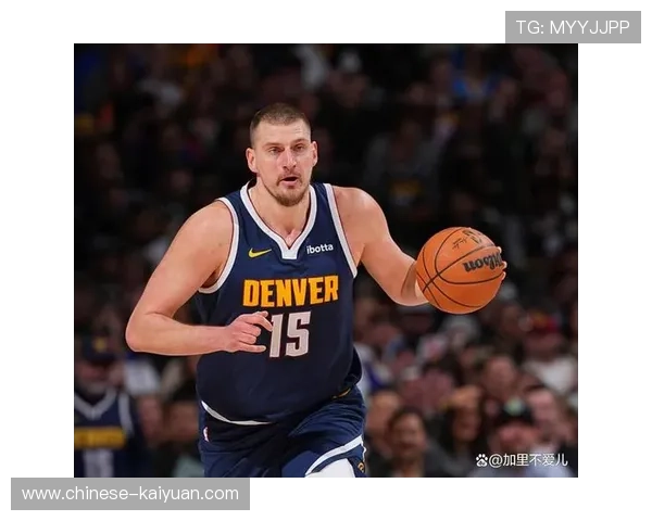 掘金约基奇低位复兴 背身单打效率与传球视野双重威胁